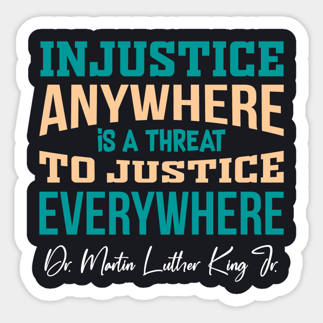 Injustice Anywhere is a Threat to Justice Everywhere Sticker by Charles's Store 8